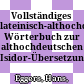 Vollständiges lateinisch-althochdeutsches Wörterbuch zur althochdeutschen Isidor-Übersetzung /