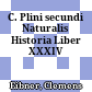 C. Plini secundi Naturalis Historia Liber XXXIV