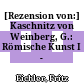 [Rezension von:] Kaschnitz von Weinberg, G.: Römische Kunst I - IV