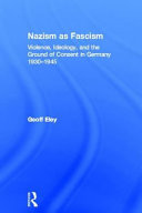 Nazism as fascism : violence, ideology, and the ground of consent in Germany 1930-1945 /