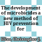 The development of microbicides : a new method of HIV prevention for women