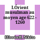 LÓrient musulman au moyen age : 622 - 1260