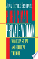 Public Man, Private Woman : : Women in Social and Political Thought - Second Edition /