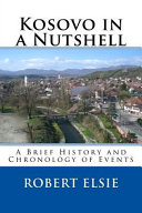 Kosovo in a nutshell : a brief history and chronology of events