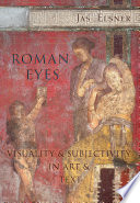 Roman Eyes : : Visuality and Subjectivity in Art and Text /