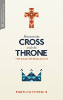 Between the cross and the throne : : the book of Revelation /