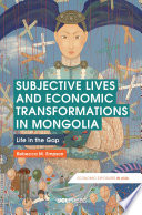 Subjective Lives and Economic Transformations in Mongolia : : Life in the Gap /