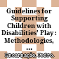 Guidelines for Supporting Children with Disabilities' Play : : Methodologies, Tools, and Contexts.
