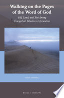 Walking on the pages of the Word of God : : self, land, and text among Evangelical volunteers in Jerusalem /