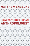 How to Think Like an Anthropologist /