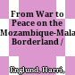 From War to Peace on the Mozambique-Malawi Borderland /