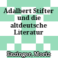 Adalbert Stifter und die altdeutsche Literatur
