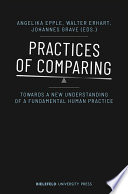 Practices of comparing : : towards a new understanding of a fundamental human practice /
