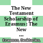 The New Testament Scholarship of Erasmus : : The New Testament Scholarship of Erasmus /