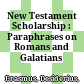 New Testament Scholarship : : Paraphrases on Romans and Galatians /
