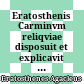 Eratosthenis Carminvm reliqviae : disposuit et explicavit Eduardus Hiller