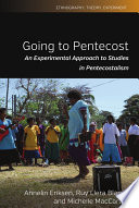 Going to Pentecost : : an experimental approach to studies in Pentecostalism /