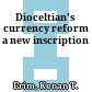 Dioceltian's currency reform : a new inscription