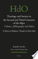 Theology and Society in the Second and Third Centuries of the Hijra. Volume 5 Indices : : a A History of Religious Thought in Early Islam /