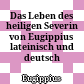 Das Leben des heiligen Severin von Eugippius : lateinisch und deutsch
