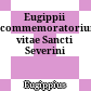 Eugippii commemoratorium vitae Sancti Severini