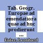 Tab. Geogr. Europae ad emendatiora quae ad huc prodierunt exempla jussu Acad. Reg. Scient et eleg. Litt. Pruss. descripta : T. 2
