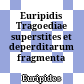 Euripidis Tragoediae superstites et deperditarum fragmenta