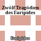 Zwölf Tragödien des Euripides