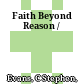 Faith Beyond Reason /