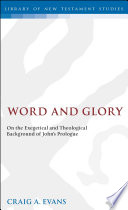 Word and glory : : on the exegetical and theological background of John's prologue /