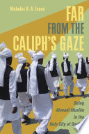 Far from the Caliph's Gaze : : Being Ahmadi Muslim in the Holy City of Qadian /