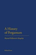 A history of Pergamum : beyond Hellenistic kingship