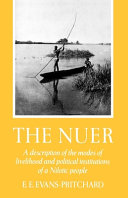 The Nuer : a description of the modes of livelihood and political institutions of a nilotic people