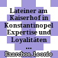 Lateiner am Kaiserhof in Konstantinopel : Expertise und Loyalitäten zwischen Byzanz und dem Westen (1143-1204)