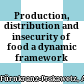Production, distribution and insecurity of food : a dynamic framework