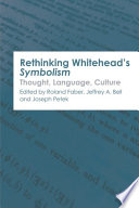 Rethinking Whitehead’s Symbolism : : Thought, Language, Culture /