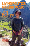 Living politics, making music : : the writings of Jan Fairley /