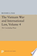 The Vietnam War and International Law, Volume 4 : : The Concluding Phase /