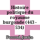 Histoire politique du royaume burgonde : (443 - 534)