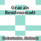 Graz als Residenzstadt