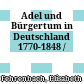Adel und Bürgertum in Deutschland 1770-1848 /