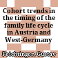 Cohort trends in the timing of the family life cycle in Austria and West-Germany