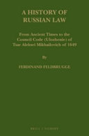 A history of Russian law : : from ancient times to the Council Code (Ulozhenie) of Tsar Aleksei Mikhailovich of 1649 /