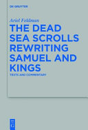 The Dead Sea scrolls rewriting Samuel and Kings : : texts and commentary /
