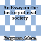 An Essay on the history of civil society