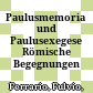 Paulusmemoria und Paulusexegese : Römische Begegnungen
