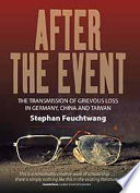 After the Event : : The Transmission of Grievous Loss in Germany, China and Taiwan /