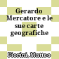 Gerardo Mercatore e le sue carte geografiche