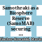 Samothraki as a Biosphere Reserve (SamoMAB) : securing continuity of science-civil society collaboration in a systemic design