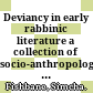 Deviancy in early rabbinic literature : a collection of socio-anthropological essays /